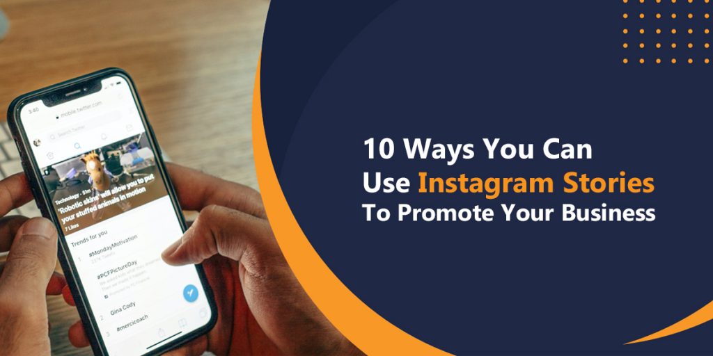 10- Ways You Can Use Instagram Stories To Promote Your Business